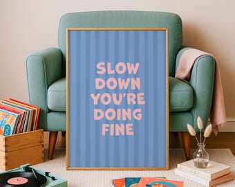 Slow Down You're Doing Fine, Motivational Poster, Blue and Pink, Digital Download