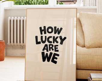 How Lucky Are We Print, Dopamine Decor, Inspirational Quote, Funky Wall Art, Digital Download