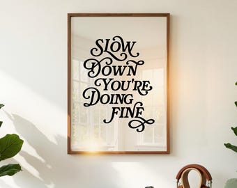 Slow Down You're Doing Fine Dopamine Decor, Motivational Poster, Home Office Decor, Digital Download