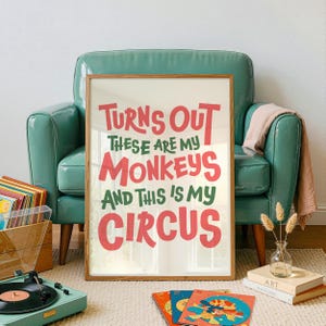 Turns Out These Are My Monkeys And This is My Circus Print, Funky Wall Art, Funny Wall Art, Typography Poster, Digital Download