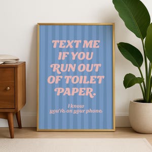 Bathroom Dopamine Decor Print Text Me If You Run Out of Toilet Paper, Funny Bathroom Print for Apartment or Dorm Dorms, Toilet Humor Print