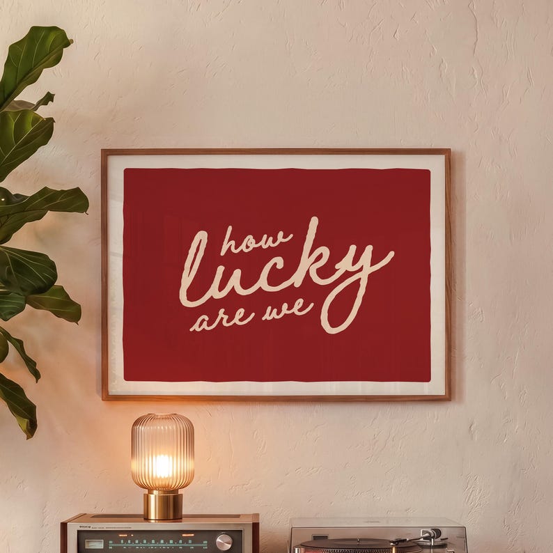 Burgundy How Lucky Are We, Statement Wall Art, Hand Lettered, Apartment ...