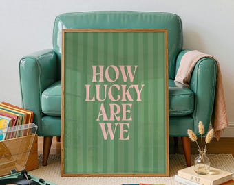 How Lucky Are We Print, Dopamine Wall Art, Typography Poster, Green & Pink, Digital Download