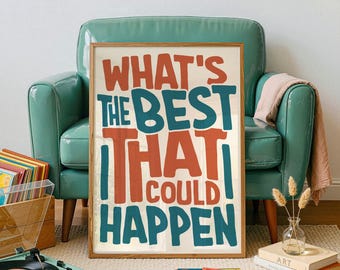 What's The Best That Could Happen Motivational Wall Art, Home Office Decor, Dopamine Decor, Positive Affirmations, Digital Download