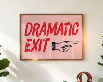 Dramatic Exit Print, Funny Wall Art, Coquette Decor, Pink and Red, Horizontal, Digital Download