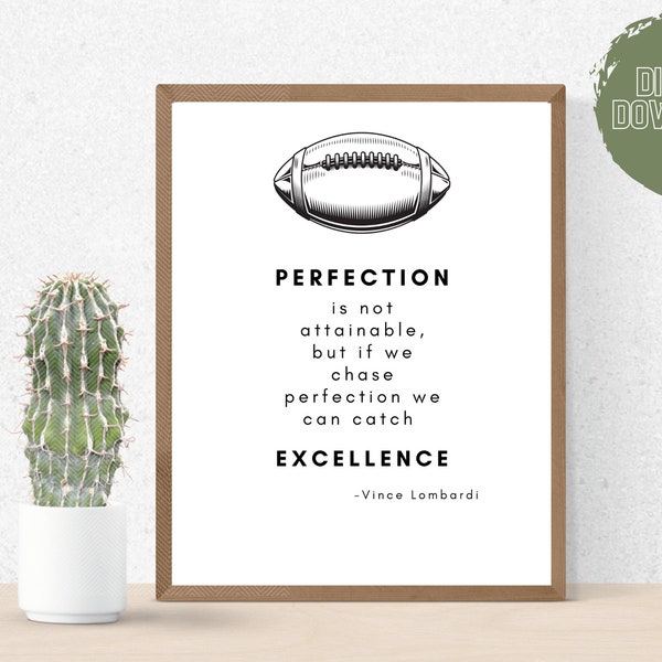 Perfection is not attainable but if we chase perfection we can catch excellence print | vince lombardi quote | wall decor| football wall art