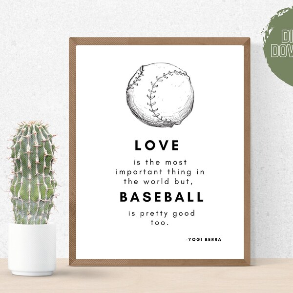 Love is the most important thing in the world but baseball is pretty good too printable wall art | yogi berra quote | sports wall art