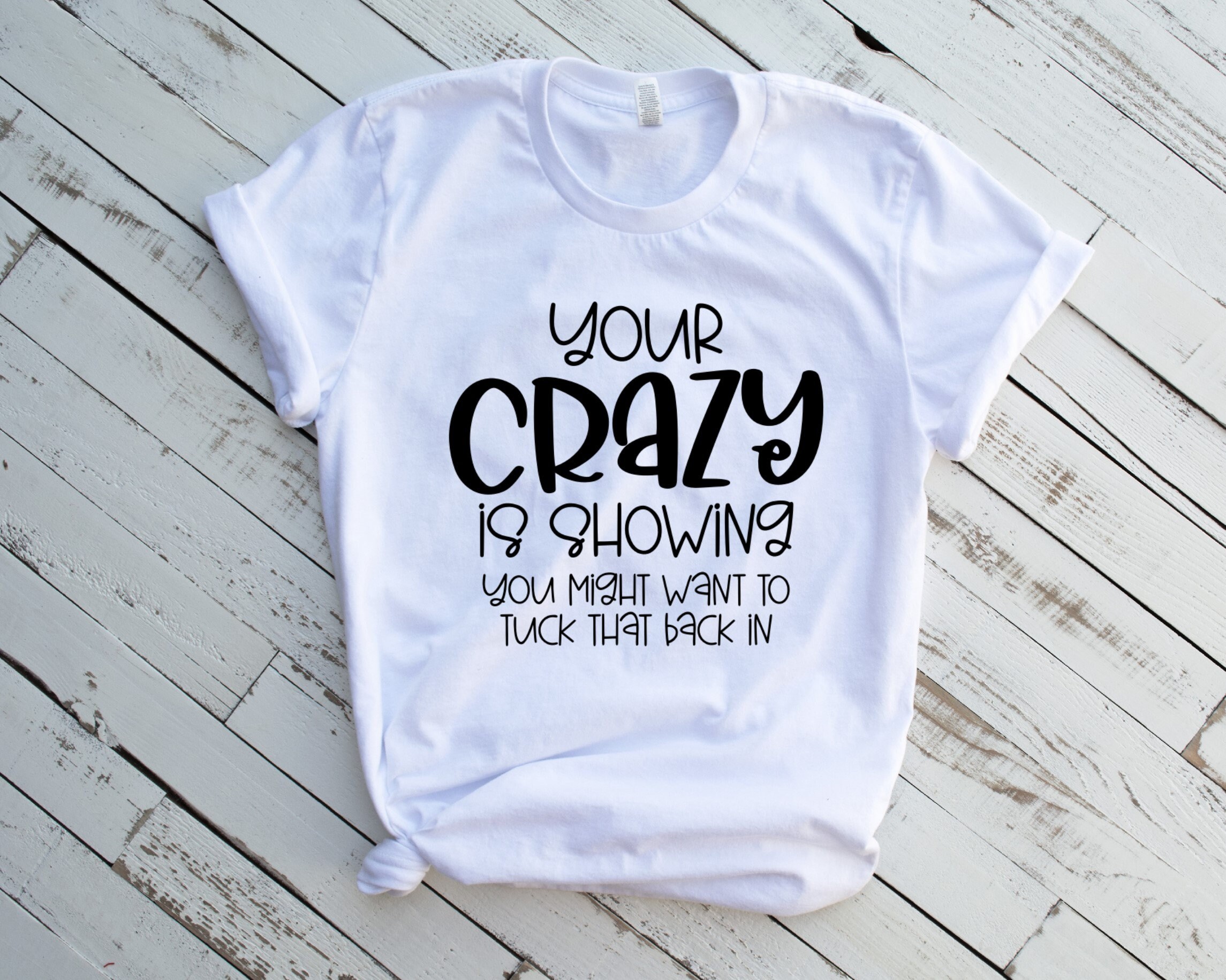 Ladies Your Crazy is Showing Tshirt II Ladies Funny Ladies Etsy