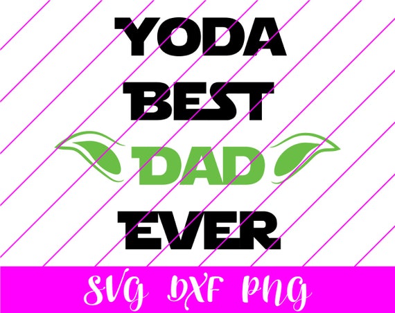 Download Yoda Best Dad SVG DXF Yoda Best Dad svg Dad svg Baby Yoda ...