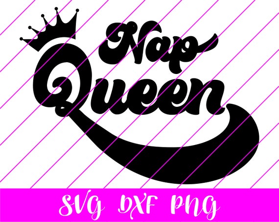 Free Free Nap Queen Svg Free 535 SVG PNG EPS DXF File