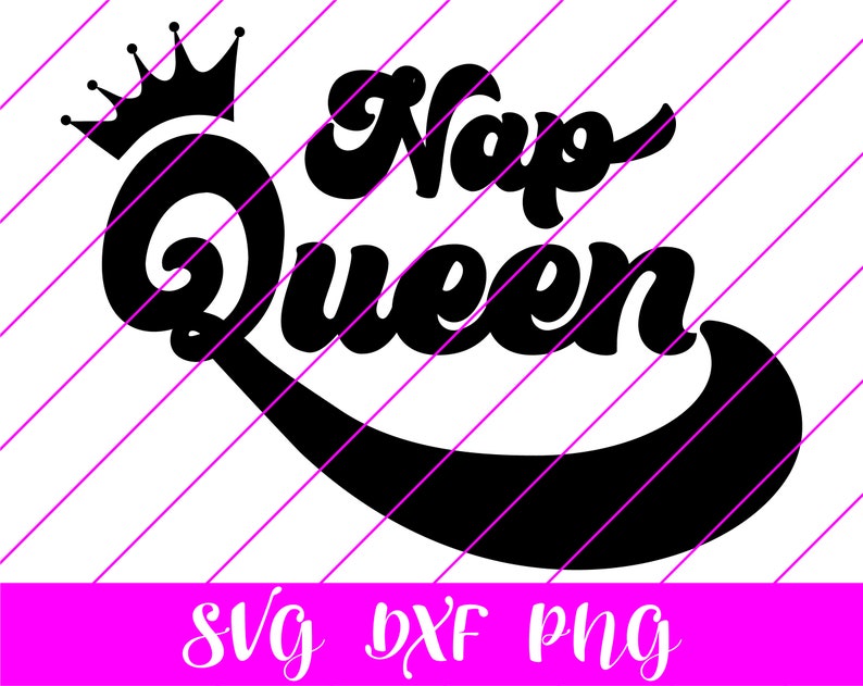 Download Nap Queen SVG DXF PNG Funny t-shirt queen svg sassy svg | Etsy