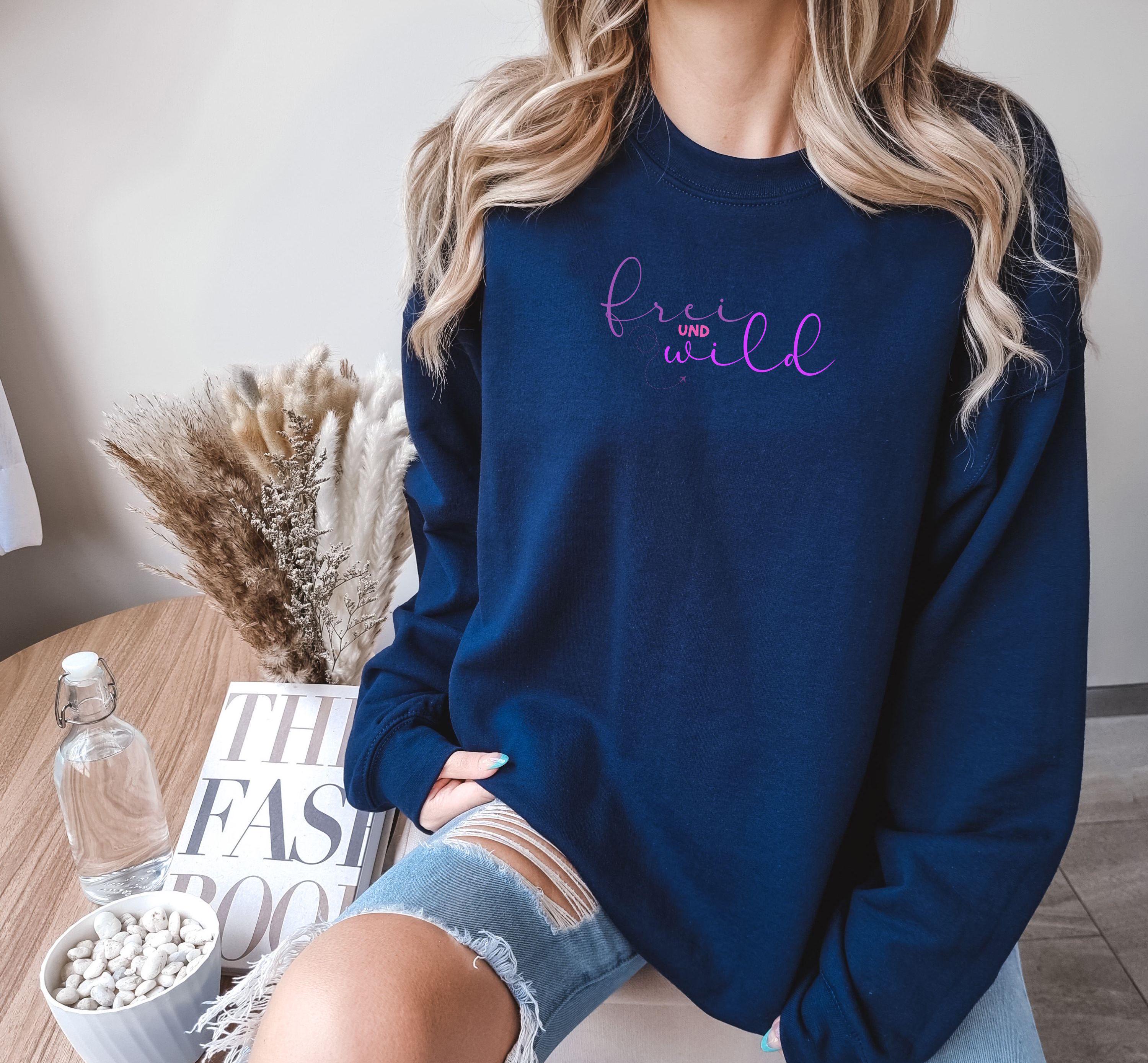 Frei und wild, Sweater für dich, Geschenk für Freiheitsliebende