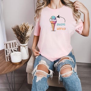Ice cream shirt, Ice always works!, Shirt with ice cream, Ice cream shirt, Gift idea for ice cream lovers, Ice cream love, Shirt with ice cream cone, Statement, Summer