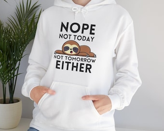 Funny Lazy Sloth Unisex Hoodie, Nope Not Today, Gift for Sloth Lover, Lazy Day Sweatshirt, Sloth Graphic Pullover, Sloth Print Jumper