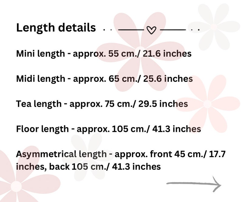 May include: A chart showing different dress lengths in inches and centimetres. Mini length is 21.6 inches or 55 cm, Midi length is 25.6 inches or 65 cm, Tea length is 29.5 inches or 75 cm, Floor length is 41.3 inches or 105 cm, and Asymmetrical length is 17.7 inches or 45 cm at the front and 41.3 inches or 105 cm at the back.