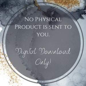 May include: A digital download graphic with a gray circle and white text that reads "No physical product is sent to you. Digital Download Only!" The background is a gray and white abstract watercolor design.