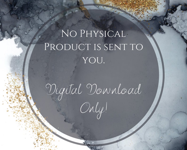 May include: A digital download graphic with a gray circle and white text that reads "No physical product is sent to you. Digital Download Only!" The background is a gray and white abstract watercolor design.
