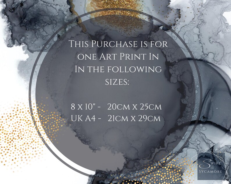 May include: A gray circle with white text that reads "This purchase is for one art print in the following sizes: 8 x 10" - 20CM x 25CM UK A4 - 21CM x 29CM". The circle is on a background of gray and gold watercolor.