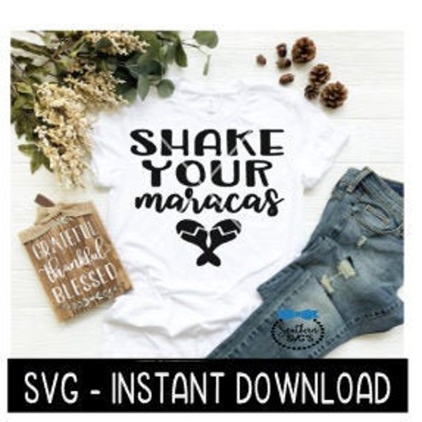 Shake Your Maracas SVG, Cinco De Mayo SVG Files, Instant Download, Cricut Cut Files, Silhouette Cut Files, Download, Print