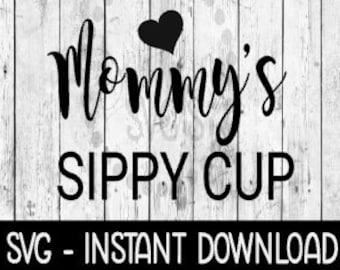 Download Mommys Sippy Cup Svg Etsy