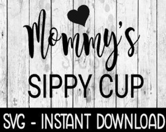 Download Mommys Sippy Cup Svg Etsy