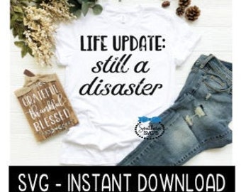 Life Update Still A Disaster SVG, Wine SVG File, Tee SVG, Instant Download, Cricut Cut Files, Silhouette Cut Files, Download, Print