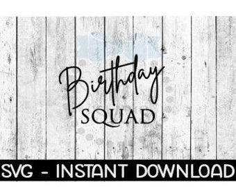 Birthday Squad SVG, SVG Files, Instant Download, Cricut Cut Files, Silhouette Cut Files, Download, Print