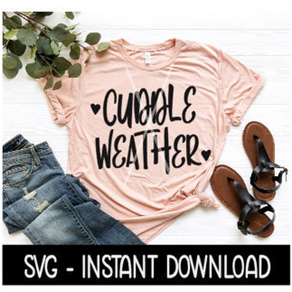 Cuddle Weather SVG, Tee Shirt SVG Files, Instant Download, Cricut Cut Files, Silhouette Cut Files, Download, Print