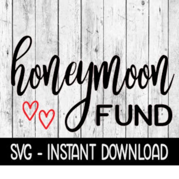 Honeymoon Fund SVG Files, Instant Download, Cricut Cut Files, Silhouette Cut Files, Download, Print