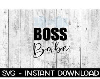 BOSS Babe SVG, SVG Files, Instant Download, Cricut Cut Files, Silhouette Cut Files, Download, Print