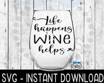 Download Life Happens Wine Helps Svg Etsy