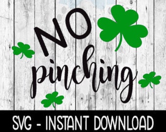 No Pinching Shamrock St Patty's Day SVG, St Patricks Day SVG Files, Instant Download Cricut Cut Files, Silhouette Cut Files, Download, Print