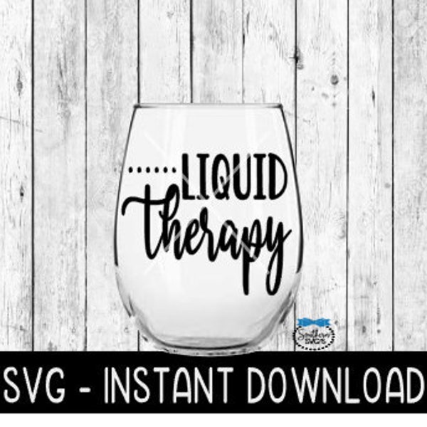 Liquid Therapy, Funny Wine Glass SVG, Wine Glass SVG Files, Instant Download, Cricut Cut Files, Silhouette Cut Files, Download, Print