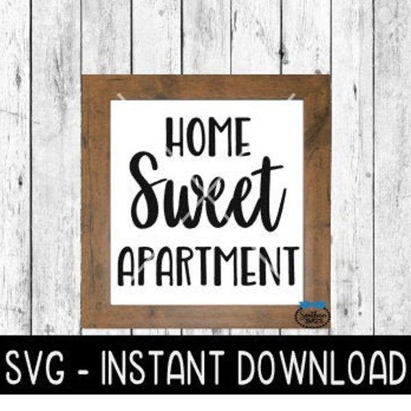 Home Sweet Apartment Farmhouse Sign SVG, SVG Files, Instant Download, Cricut Cut Files, Silhouette Cut Files, Download, Print