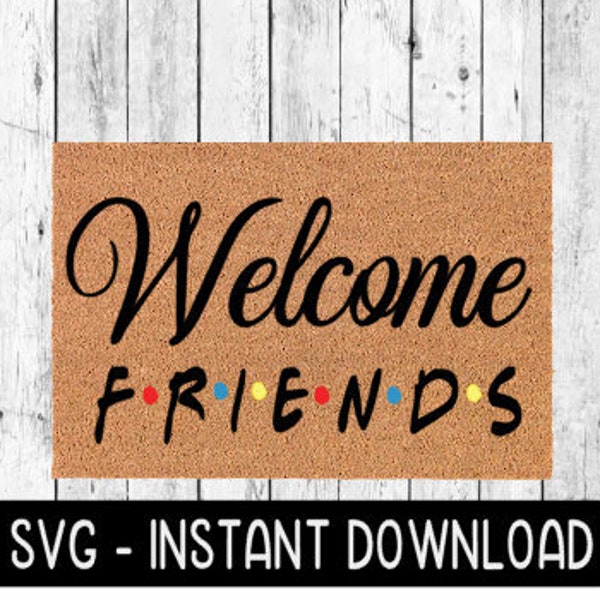 Door Mat SVG, Funny Doormat SVG, Welcome Friends Font SVG File, Instant Download, Cricut Cut File, Silhouette Cut Files, Download, Print