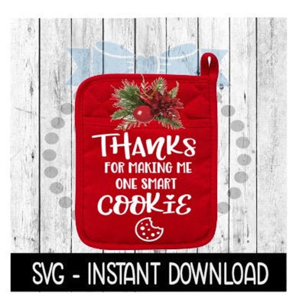 Christmas SVG, Thanks For Making Me One Smart Cookie Pot Holder PNG Instant Download, Cricut Cut Files, Silhouette Cut Files, Download Print
