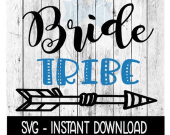 Bride Tribe Bachelorette Girls Weekend SVG, SVG Files, Instant Download, Cricut Cut Files, Silhouette Cut Files, Download, Print