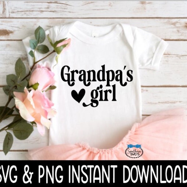 Valentine's Day SvG, Valentine's Day PNG, Grandpa's Girl Baby Bodysuit SVG, Instant Download, Cricut Cut Files, Silhouette Cut Files, Print