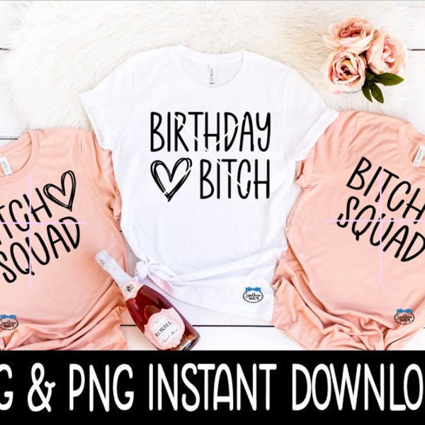 Birthday Bitch And Bitch Squad Bundle SVG, PNG, Birthday Party Tees SVG Instant Download, Cricut Cut Files, Silhouette Cut File, Download