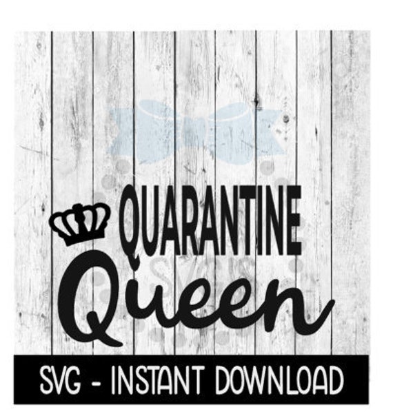Free Free Quarantine Queen Svg 50 SVG PNG EPS DXF File