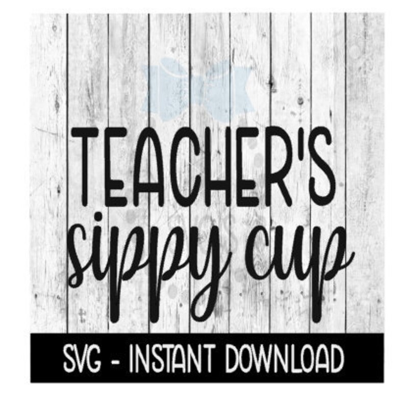 Download Teacher's Sippy Cup SVG SVG Files Instant Download | Etsy