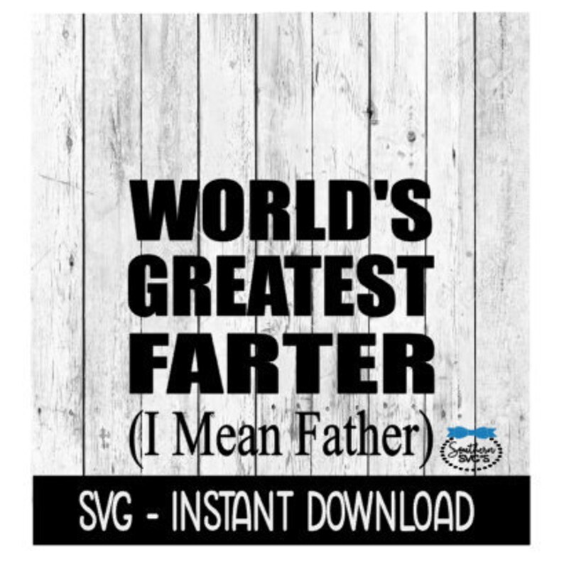Free Free 174 Worlds Best Farter Father Svg SVG PNG EPS DXF File
