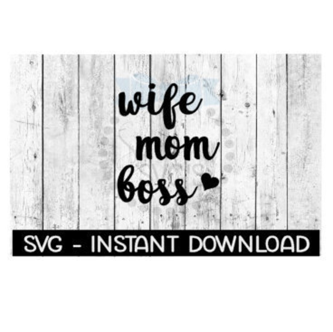 Wife Mom Boss SVG, SVG Files, Instant Download, Cricut Cut Files ...