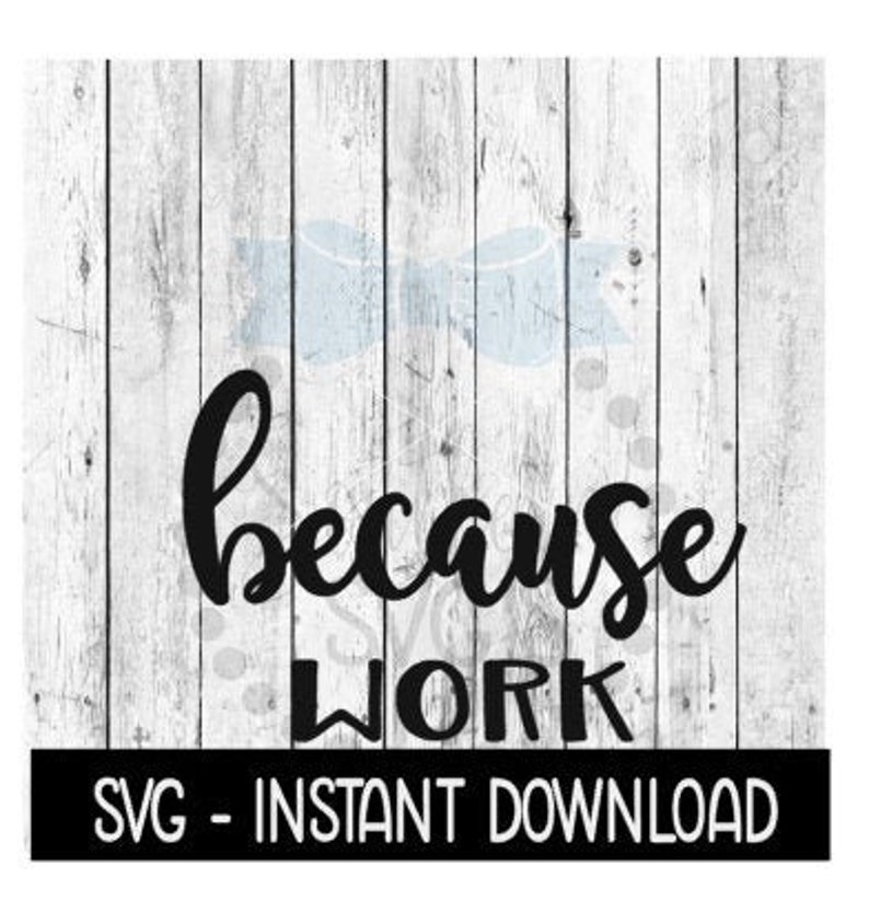Download Because Work Season SVG Funny Wine Quotes SVG File Instant ...