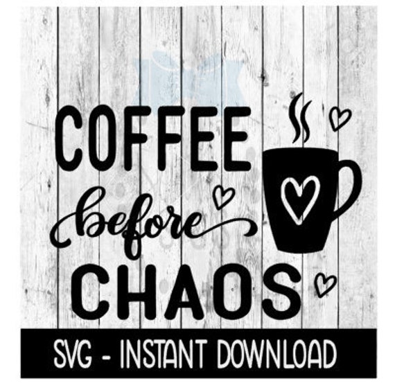 Download Coffee Before Chaos Svg Coffee Mug Svg Adult Funny Svg Files Instant Download Cricut Cut Files