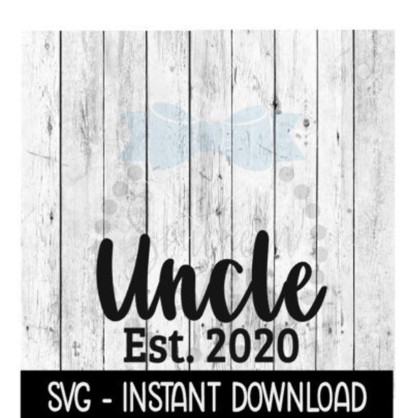 Download Uncle Established 2020 Svg New Baby Svg Svg Files Instant Etsy