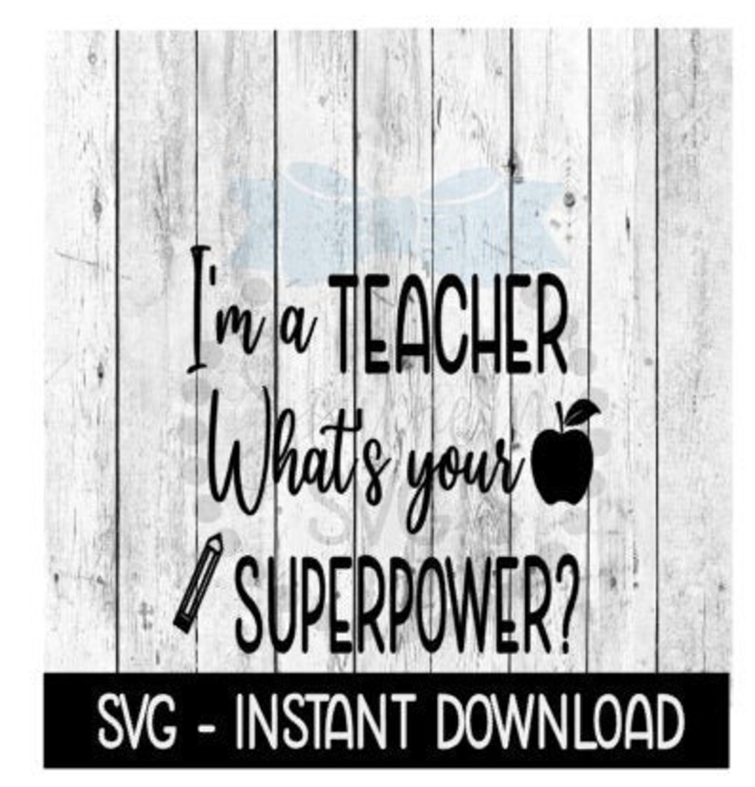 i'm a teacher what's your super power svg cut file By ismetarabd