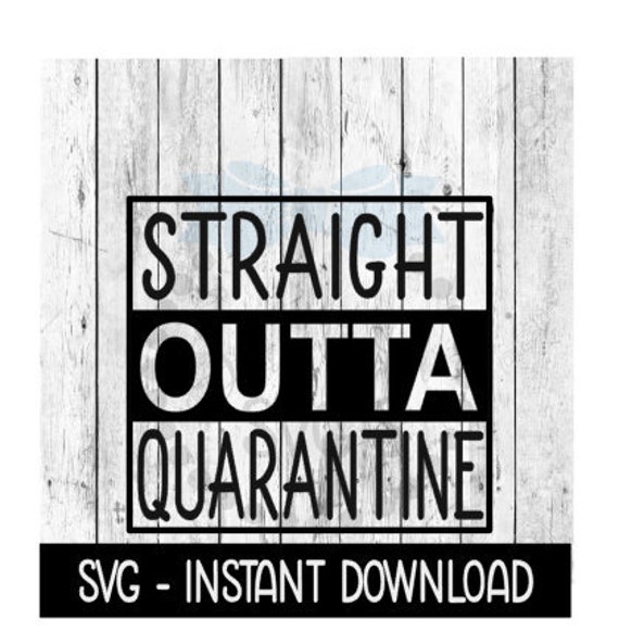 Download Funny Svg Straight Outta Cheap Svg Popular Svg Cheap Cut File Quarantine Svg Clip Art Art Collectibles Safarni Org