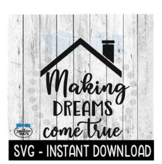 Making Dreams Come True SVG Realtor SVG Files Real Estate Etsy