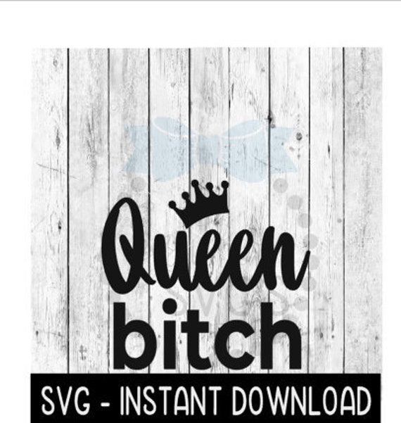Queen Bitch Crown SVG Funny Wine Tumbler Quotes SVG Files ...